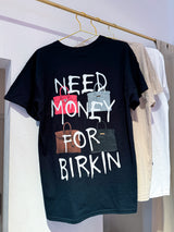 Need Money For Birkin Tee Schwarz